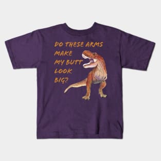 T Rex Do These Arms Make My But Look Big? Kids T-Shirt